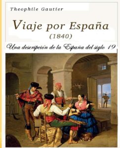 Portada del libro Viaje por España (1840): Una descripción de la España del siglo 19 de Teophile Gutier disponible en Amazon.