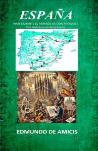 Portada del libro ESPAÑA: VIAJE DURANTE EL REINADO DE DON AMADEO I. Con ilustraciones de la época de EDMUNDO DE AMICIS disponible en Amazon.