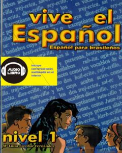 Capa do livro disponível na Amazon: “Vive el Español” nível 1, Espanhol para brasileiros.Inclui AUDIÇÕES