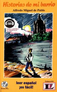 Portada del libro Historias de mi barrio: Leer español es fácil con audio en vivo de Alfredo Miguel de Pablo disponible en Amazon.