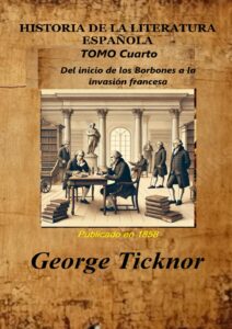 Portada del libro HISTORIA DE LA LITERATURA ESPAÑOLA Tomo Cuarto: Del inicio de los Borbones a la invasión francesa de George Ticknor disponible en Amazon.