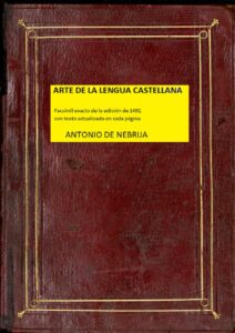 Portada del libro Arte de la lengua castellana: Facsímil exacto de la edición de 1492, con texto actualizado en cada página de Antonio Nebrija disponible en Amazon.