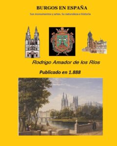 Portada del libro BURGOS EN ESPAÑA: Sus monumentos y artes. Su naturaleza e historia de Rodrigo Amador de los Rios disponible en Amazon.