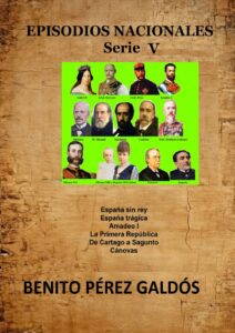 Portada del libro EPISODIOS NACIONALESQuinta serie, España sin rey, España trágica, Amadeo I ,La primera república, De Cartago a Sagunto, Cánovas de Benito Pérez Galdós disponible en Amazon.