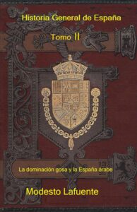 Portada del Tomo 2 de la Historia General de España de Modesto Lafuente, disponible en Amazon. La dominación goda y la España árabe
