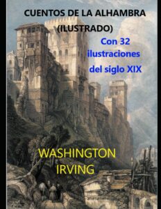 Portada del libro CUENTOS DE LA ALHAMBRA: Con 32 ilustraciones del siglo XIX de WASHINGTON IRVING disponible en Amazon.