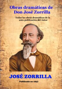 Portada del libro Todas las obras dramáticas de la auto publicación del Autor de José Zorrilla disponible en Amazon.