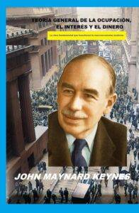 Portada del libro TEORÍA GENERAL DE LA OCUPACIÓN, EL INTERÉS Y EL DINERO: . de JOHN MAYNARD KEYNES disponible en Amazon.