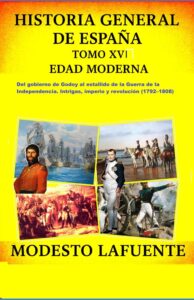 Portada del Tomo 16 de la Historia General de España de Modesto Lafuente, disponible en Amazon. Del gobierno de Godoy al estallido de la Guerra de la Independencia. Intrigas, imperio y revolución (1792–1808)