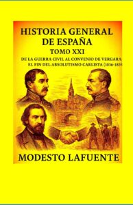 Portada del Tomo 21 de la Historia General de España de Modesto Lafuente, disponible en Amazon. Guerra civil y Abrazo de Vergara: fin del absolutismo carlista (1836–1839)