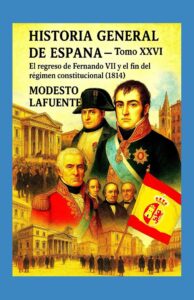 Portada del Tomo 26 de la Historia General de España de Modesto Lafuente, disponible en Amazon. El regreso de Fernando VII y el fin del régimen constitucional (1814)