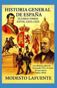 Portada de los Tomos 28, 29 y 30 de la Historia General de España de Modesto Lafuente, disponible en Amazon. Los últimos años de Fernando VII y el cierre de una época (1822–1833)