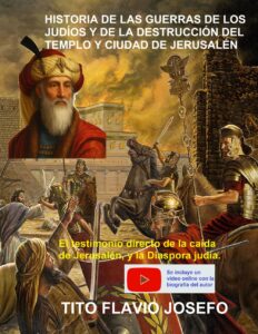 Portada del libro HISTORIA DE LAS GUERRAS DE LOS JUDÍOS Y DE LA DESTRUCCIÓN DEL TEMPLO Y CIUDAD DE JERUSALÉN: de Tito Flavio Josefo disponible en Amazon.
