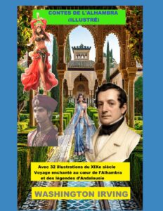 CONTES DE L'ALHAMBRA (ILLUSTRÉ): Avec 32 illustrations du XIXe siècle. Voyage enchanté au cœur de l’Alhambra et des légendes d’Andalousie de Washington Irving